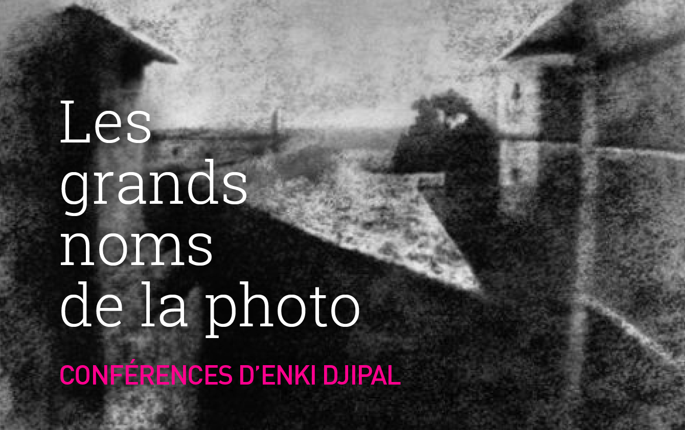 « Les grands noms de la photographie », les conférences d&rsquo;Enki Djipal